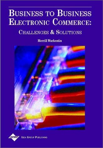 Cover for Merrill Warkentin · Business to Business Electronic Commerce: Challenges and Solutions (Hardcover Book) (2001)