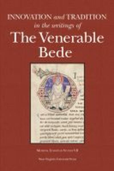 Innovation and Tradition in the Writings of the Venerable Bede - Medieval European Studies Series - - Bøger - West Virginia University Press - 9781933202099 - 30. april 2006