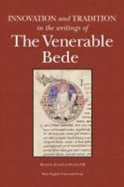 Cover for Innovation and Tradition in the Writings of the Venerable Bede - Medieval European Studies Series (Paperback Book) (2006)