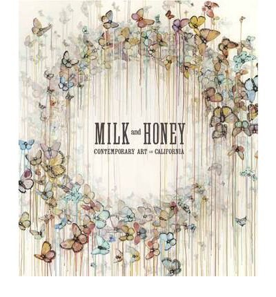 Cover for Justin Van Hoy · Milk and Honey: Contemporary Art in California (Gebundenes Buch) (2012)