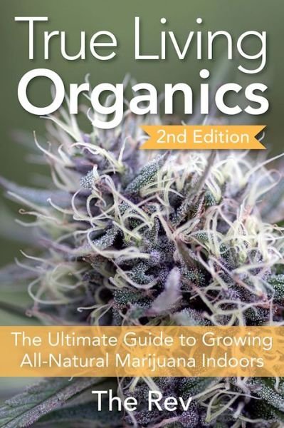 True Living Organics - The Rev - Livros - Green Candy - 9781937866099 - 15 de dezembro de 2016