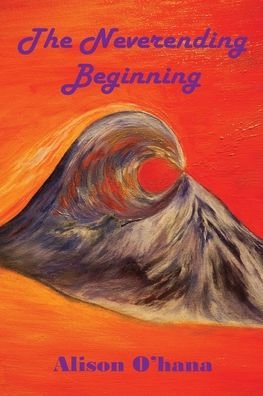 Cover for Alison O'hana · The Neverending Beginning (Paperback Book) (2020)