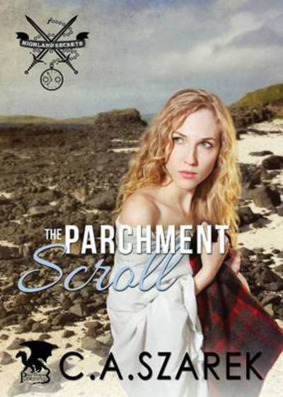 Cover for C.a. Szarek · The Parchment Scroll: Highland Secrets Trilogy Book Three (Pocketbok) (2014)