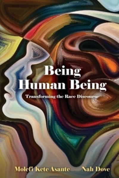 Cover for Molefi Kete Asante · Being Human Being: Transforming the Race Discourse (Paperback Book) (2021)