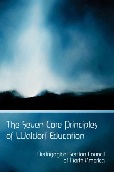 Cover for Pedagogical Section Council · The Seven Core Principles of Waldorf Education (Paperback Book) (2017)