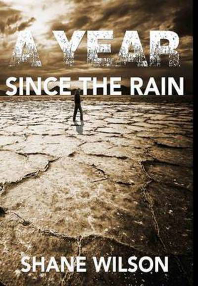Cover for Shane Wilson · A Year Since The Rain (Hardcover Book) (2016)