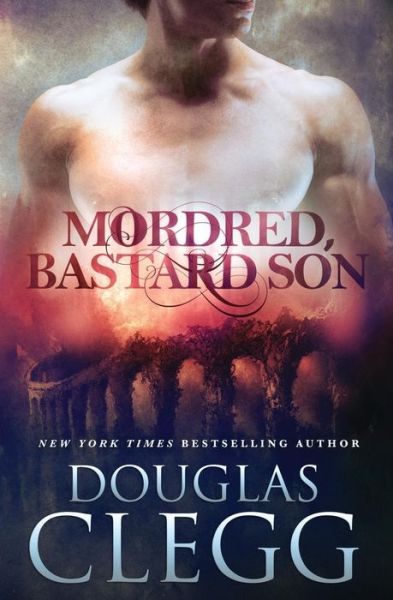 Cover for Douglas Clegg · Mordred, Bastard Son (Taschenbuch) (2016)