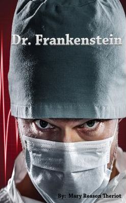 Cover for Mary Theriot · Dr. Frankenstein (Hardcover Book) (2016)