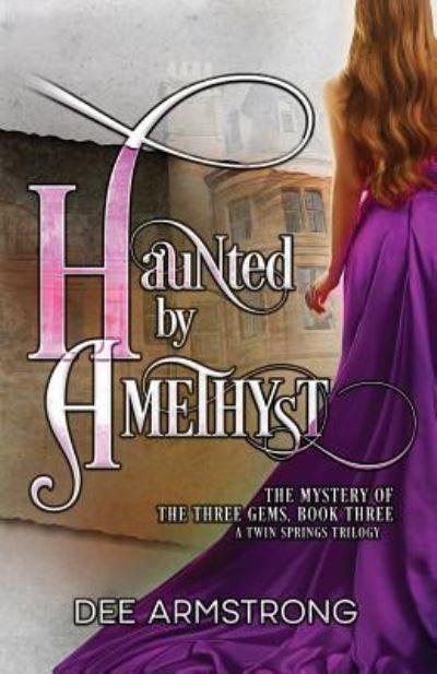 Cover for Dee Armstrong · Haunted By Amethyst: The Mystery of the Three Gems, Book Three - A Twin Springs Trilogy (Paperback Bog) (2019)