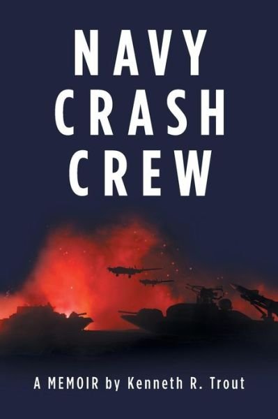 Cover for Kenneth R Trout · Navy Crash Crew (Paperback Bog) (2019)