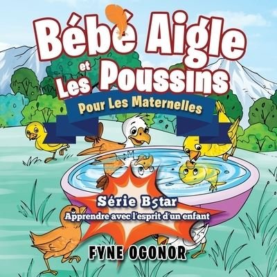 Cover for Fyne Ogonor · Bebe Aigle et Les Poussins (Paperback Book) (2020)