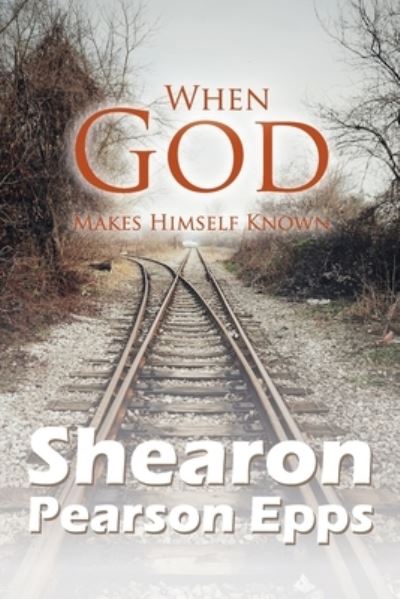 Cover for Shearon Pearson Epps · When God Makes Himself Known (Pocketbok) (2020)