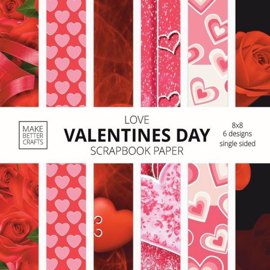 Cover for Make Better Crafts · Love Valentines Day Scrapbook Paper (Paperback Book) (2020)