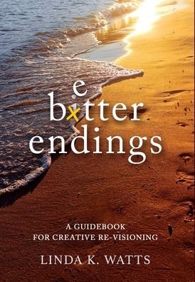 Cover for Linda K Watts · Better Endings (Hardcover Book) (2022)