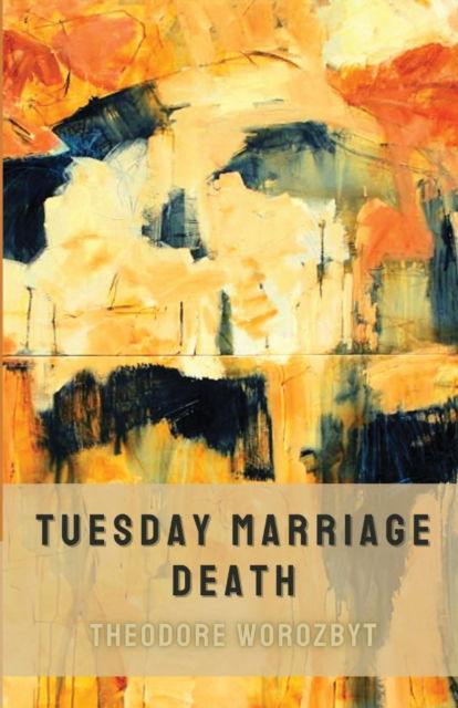 Cover for Theodore Worozbyt · Tuesday Marriage Death (N/A) (2022)