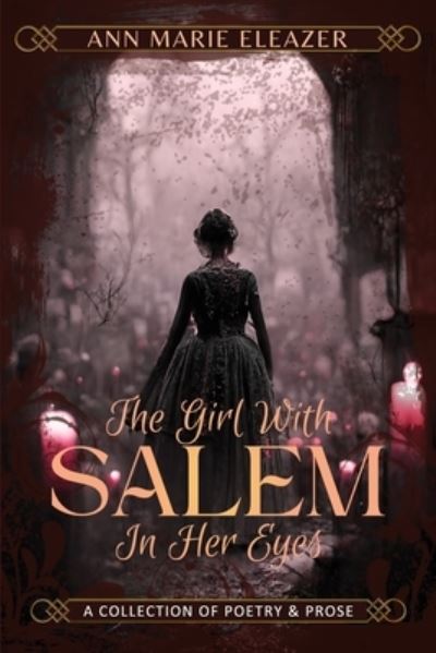 Cover for Ann Marie Eleazer · The Girl With Salem In Her Eyes: a collection of poetry and prose (Paperback Book) (2022)