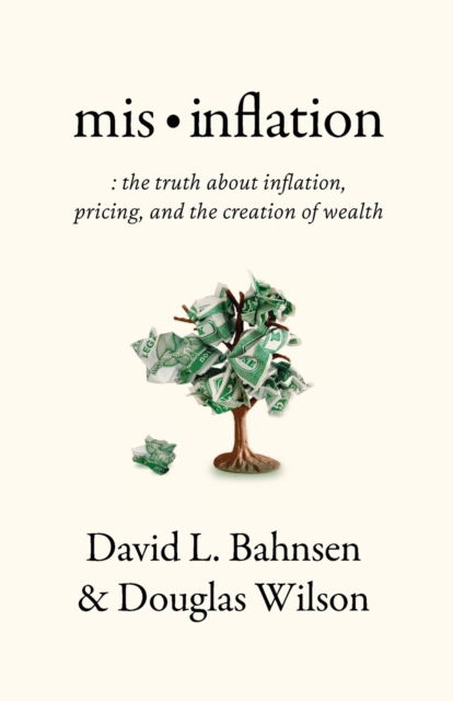 Mis-Inflation - David L Bahnsen - Books - Canon Press - 9781957905099 - March 22, 2022