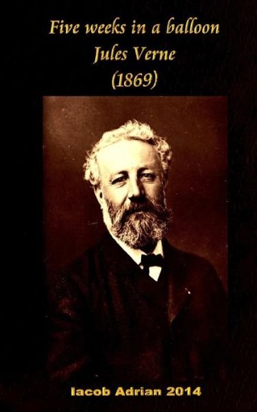 Cover for Iacob Adrian · Five weeks in a balloon Jules Verne (1869) (Paperback Book) (2017)
