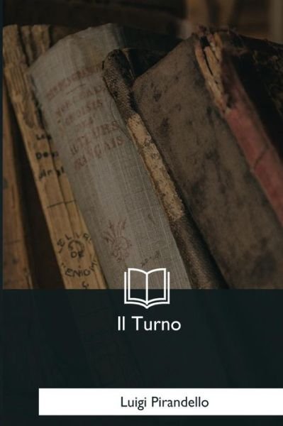 Cover for Luigi Pirandello · Il Turno (Paperback Bog) (2018)