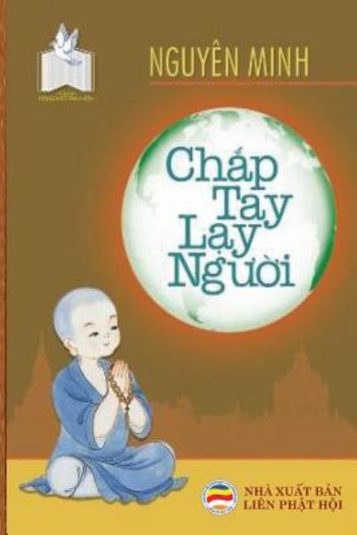 Ch?p tay l?y ng??i - Nguyen Minh - Livros - United Buddhist Foundation - 9781981470099 - 6 de dezembro de 2017
