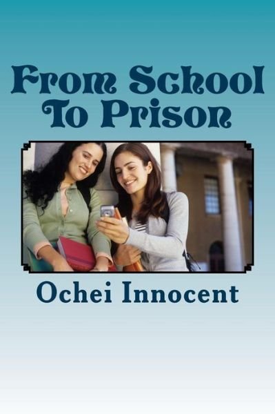 Cover for Ochei Innocent Ikem · From School To Prison (Paperback Book) (2018)