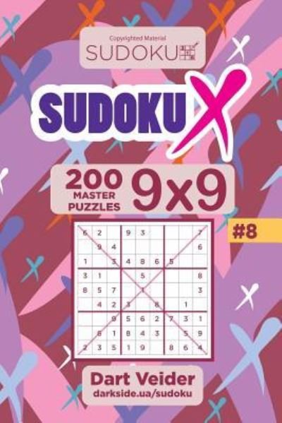 Sudoku X - 200 Master Puzzles 9x9 (Volume 8) - Dart Veider - Books - Createspace Independent Publishing Platf - 9781983869099 - January 17, 2018