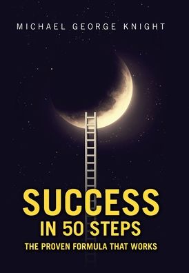 Cover for Michael George Knight · Success in 50 Steps (Hardcover Book) (2020)