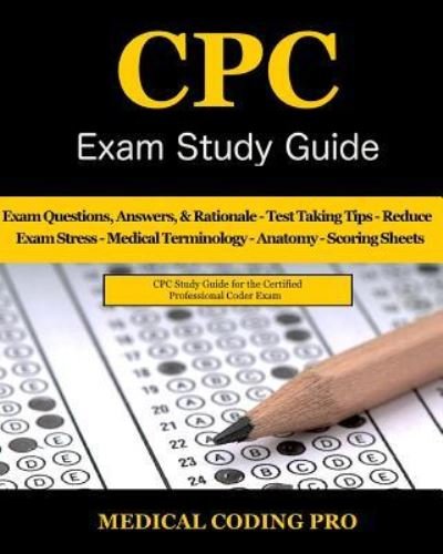 CPC Exam Study Guide - 2018 Edition - Medical Coding Pro - Książki - Createspace Independent Publishing Platf - 9781987618099 - 6 kwietnia 2018