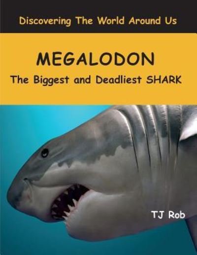 TJ Rob · Megalodon: The Biggest and Deadliest Shark (Age 6 and Above) - Discovering the World Around Us (Pocketbok) (2016)
