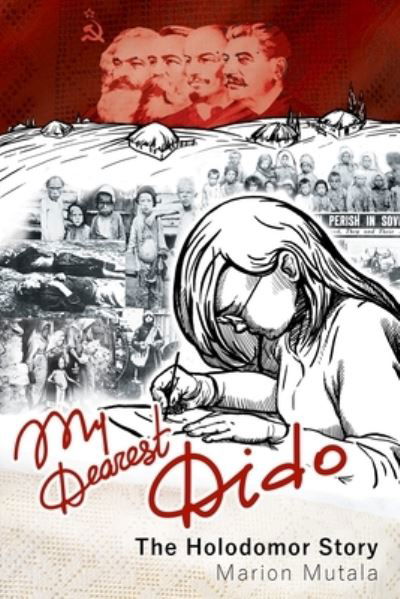 My Dearest Dido: The Holodomor Story - Marion Mutala - Books - Wood Dragon Books - 9781989078099 - July 3, 2020