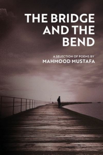 Cover for Mahmood Mustafa · The Bridge and the Bend (Paperback Book) (2019)