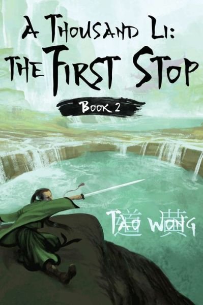 A Thousand Li: The First Stop: Book 2 of A Thousand Li - A Thousand Li - Tao Wong - Bøger - Starlit Publishing - 9781989458099 - 27. juli 2019