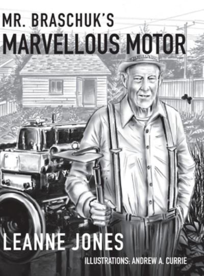 Cover for Leanne Jones · Mr. Braschuk's Marvellous Motor (Book) (2022)