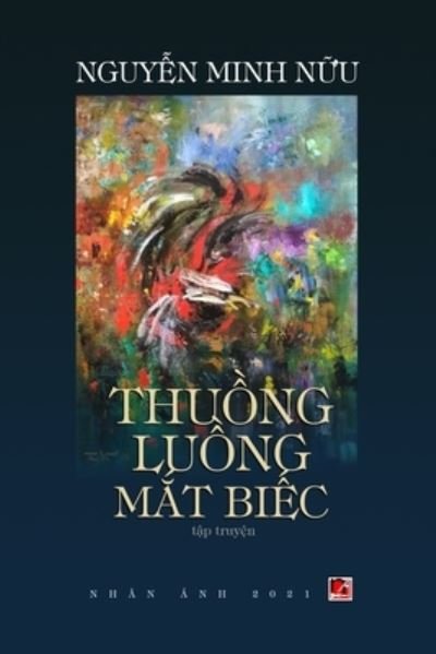 Cover for Minh Nuu Nguyen · Thu&amp;#7891; ng Lu&amp;#7891; ng M&amp;#7855; t Bi&amp;#7871; c (Book) (2021)