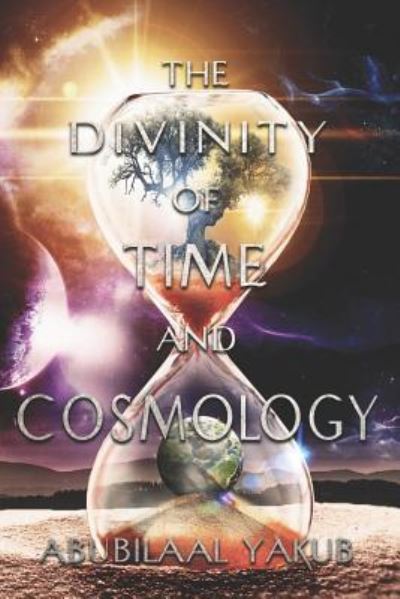 Cover for Abubilaal Yakub · The Divinity of Time and Cosmology (Paperback Book) (2019)