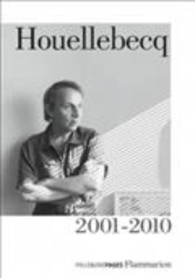 Houellebecq 2001-2010 - Michel Houellebecq - Koopwaar - Editions Flammarion - 9782081386099 - 18 januari 2017