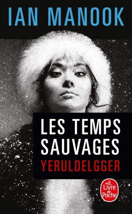 Les temps sauvages - Ian Manook - Books - Le Livre de poche - 9782253112099 - April 7, 2016