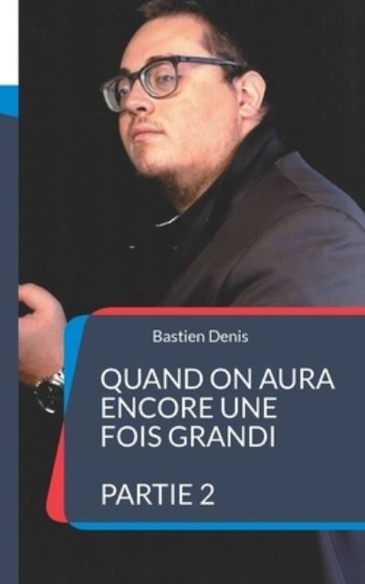 Cover for Bastien Denis · Quand on aura encore une fois grandi (Paperback Book) (2021)