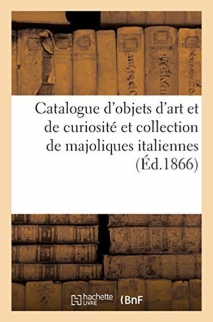 Cover for Dhios · Catalogue d'Objets d'Art Et de Curiosite Et Collection de Majoliques Italiennes (Paperback Bog) (2021)