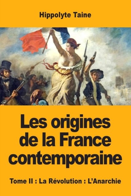 Cover for Hippolyte Taine · Les origines de la France contemporaine: Tome II: La Revolution: L'Anarchie (Pocketbok) (2019)