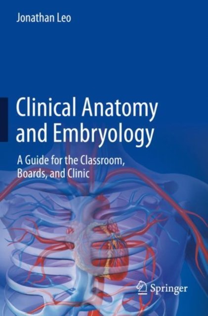Cover for Jonathan Leo · Clinical Anatomy and Embryology: A Guide for the Classroom, Boards, and Clinic (Paperback Bog) [1st ed. 2022 edition] (2023)