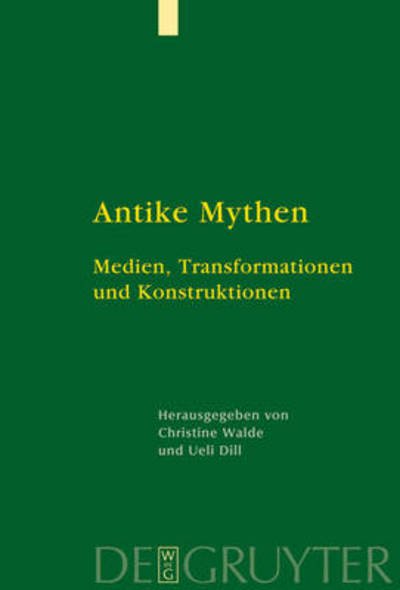 Cover for Ueli Dill · Antike Mythen: Medien, Transformationen Und Konstruktionen (Hardcover Book) (2009)