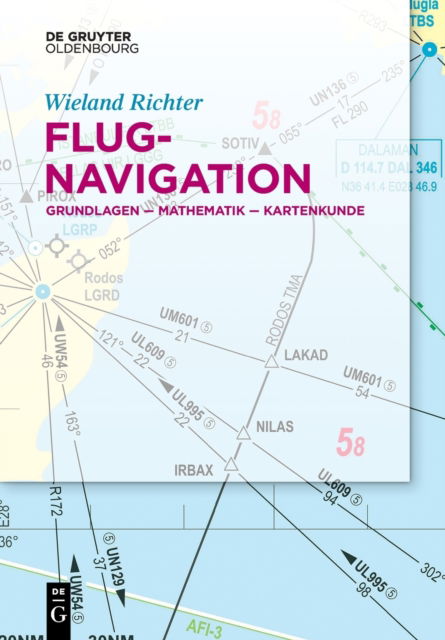 Cover for Wieland Richter · Flugnavigation: Grundlagen-Mathematik-Kartenkunde - de Gruyter Stem (Paperback Book) (2020)