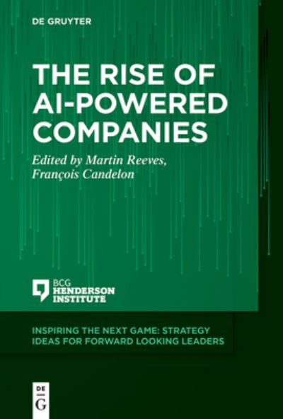 The Rise of AI-Powered Companies - Inspiring the Next Game - Martin Reeves - Books - De Gruyter - 9783110775099 - September 20, 2022