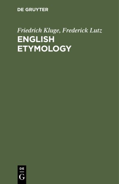 English Etymology - Friedrich Kluge - Other - de Gruyter GmbH, Walter - 9783112333099 - April 1, 1907