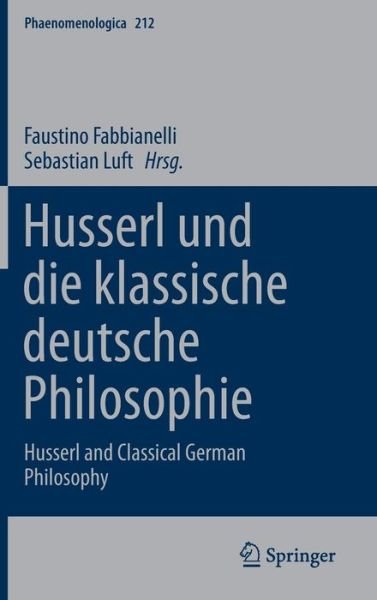 Cover for Faustino Fabbianelli · Husserl Und Die Klassische Deutsche Philosophie =: Husserl and Classical German Philosophy (Hardcover Book) [2014 edition] (2014)