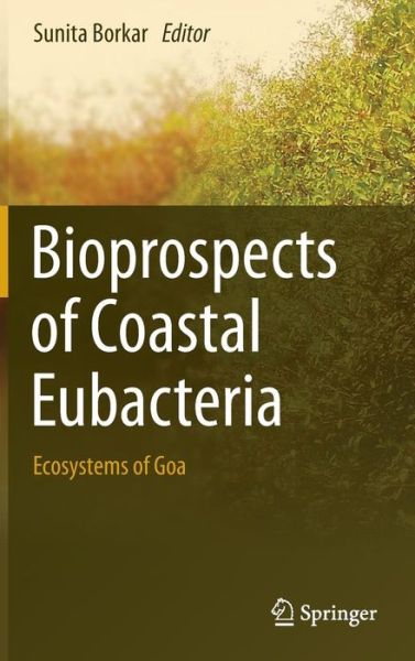 Cover for Sunita Borkar · Bioprospects of Coastal Eubacteria: Ecosystems of Goa (Hardcover Book) [2015 edition] (2015)