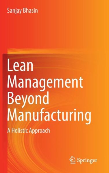 Cover for Sanjay Bhasin · Lean Management Beyond Manufacturing: A Holistic Approach (Inbunden Bok) [2015 edition] (2015)