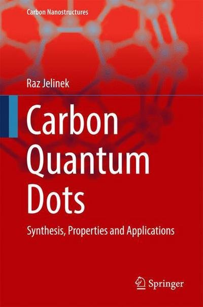 Cover for Raz Jelinek · Carbon Quantum Dots: Synthesis, Properties and Applications - Carbon Nanostructures (Hardcover Book) [1st ed. 2017 edition] (2016)