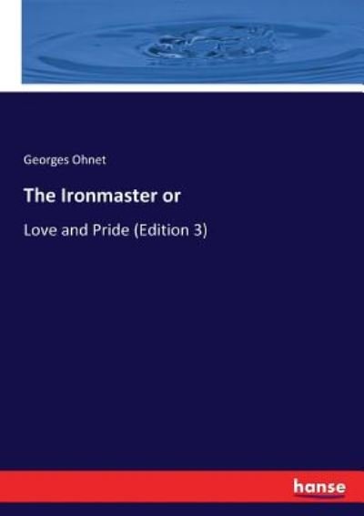 The Ironmaster or - Ohnet - Books -  - 9783337006099 - April 26, 2017
